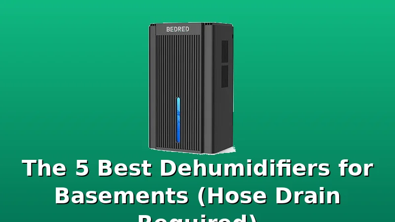 The 5 Best Dehumidifiers for Basements (Hose Drain Required) - DehumidifierPicks review with measurements and honest opinion