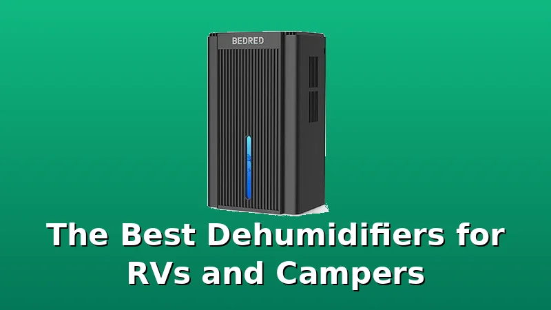 The Best Dehumidifiers for RVs and Campers - DehumidifierPicks review with measurements and honest opinion